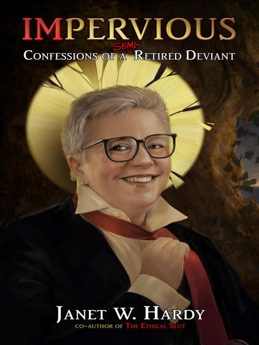Title details for IMPERVIOUS--Confessions of a Semi-retired Deviant by Janet W. Hardy - Available